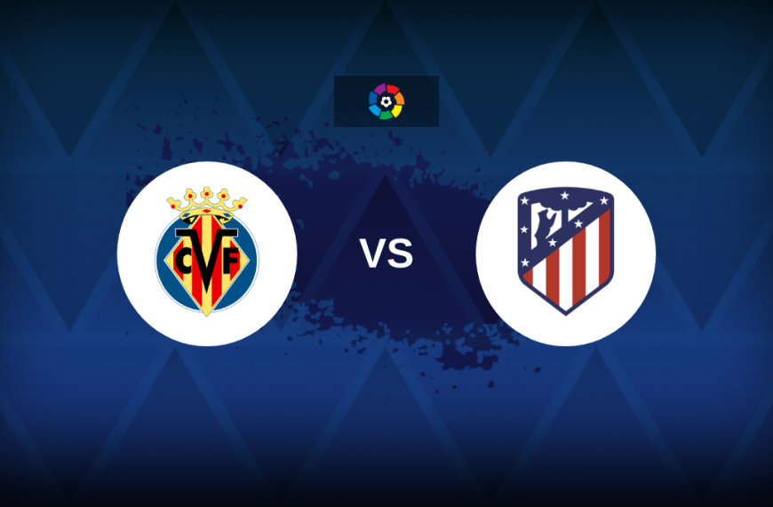 LaLiga: Villarreal v Atletico Madrid – Preview, predictions, tips, offers and odds